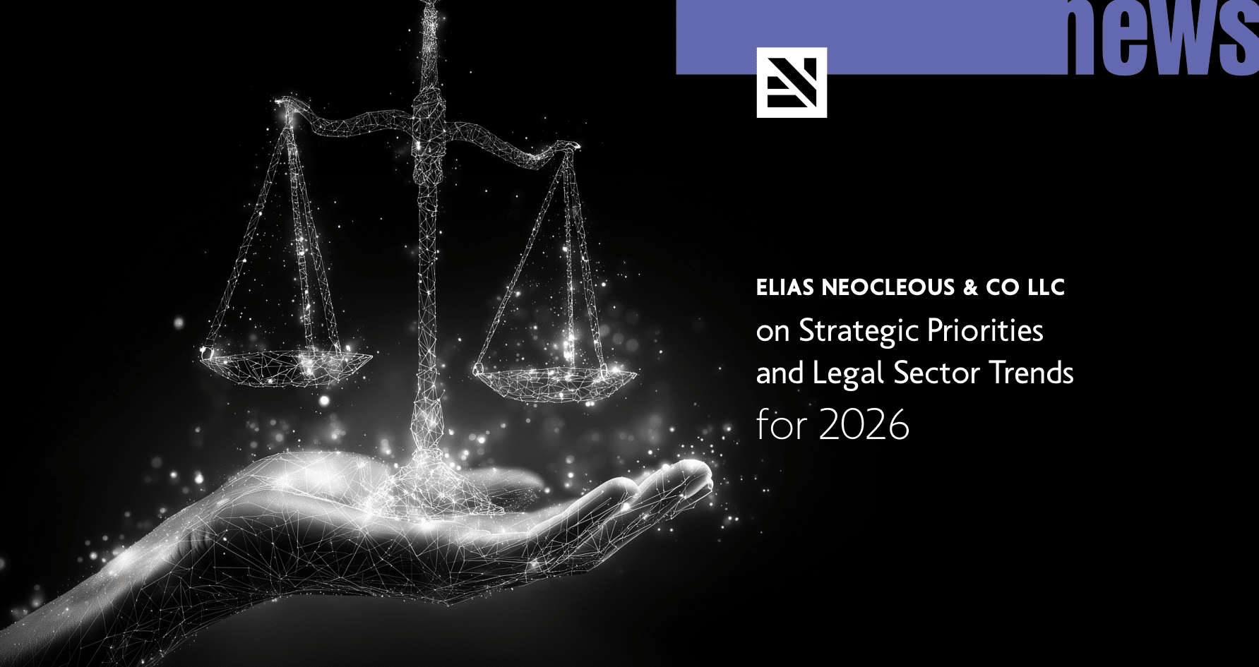 Elias Neocleous on Strategic Priorities and Legal Sector Trends for 2026