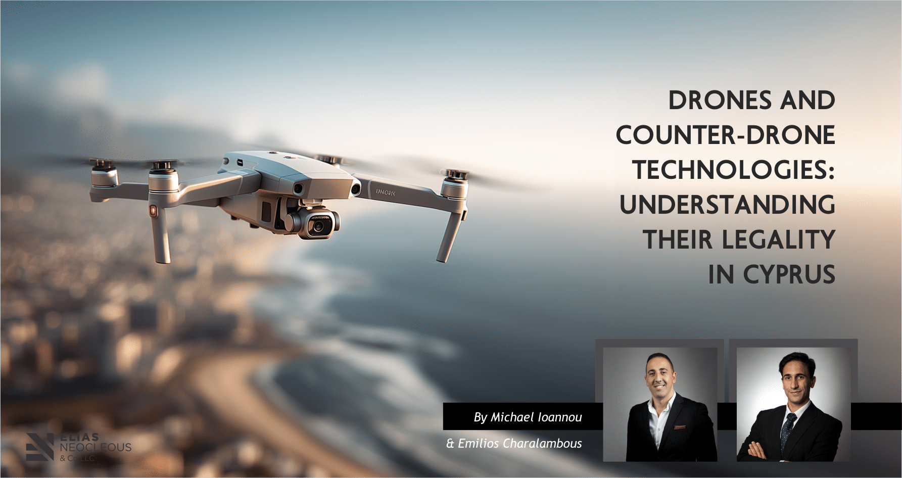 Drones and Counter-Drone Technologies: Understanding Their Legality in Cyprus