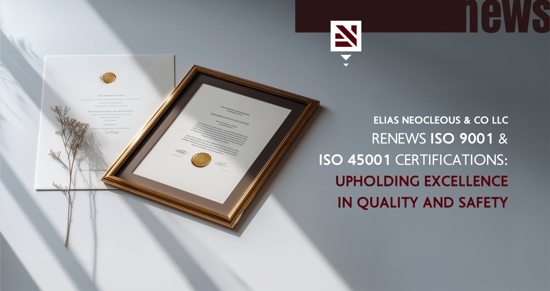 Elias Neocleous & Co LLC Renews ISO 9001 and ISO 45001 Certifications: Upholding Excellence in Quality and Safety