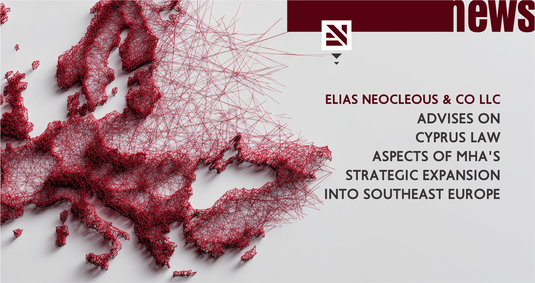 Elias Neocleous & Co LLC advises on Cyprus law aspects of MHA’s strategic expansion into Southeast Europe
