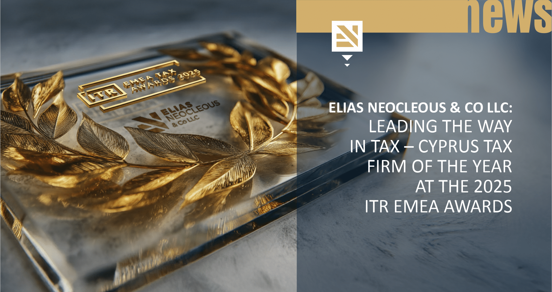 Elias Neocleous & Co LLC: Leading the Way in Tax – Cyprus Tax Firm of the Year at the 2025 ITR EMEA Awards
