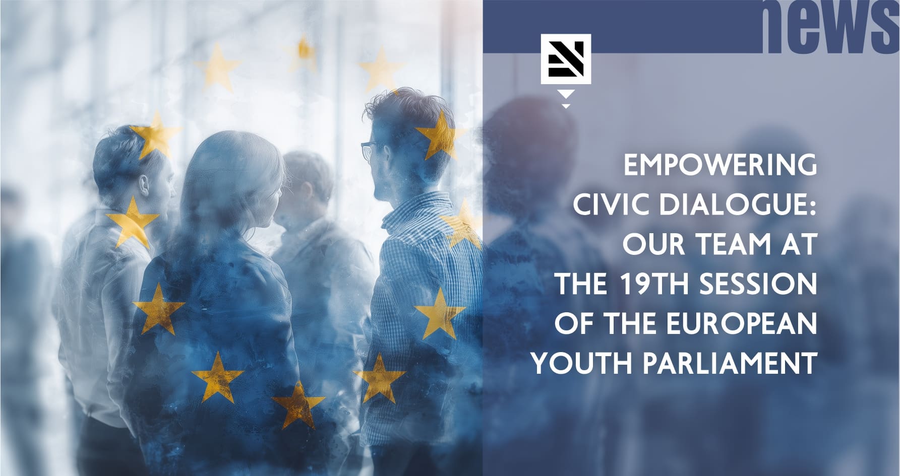 Empowering Civic Dialogue: Our Team at the 19th Session of the European Youth Parliament