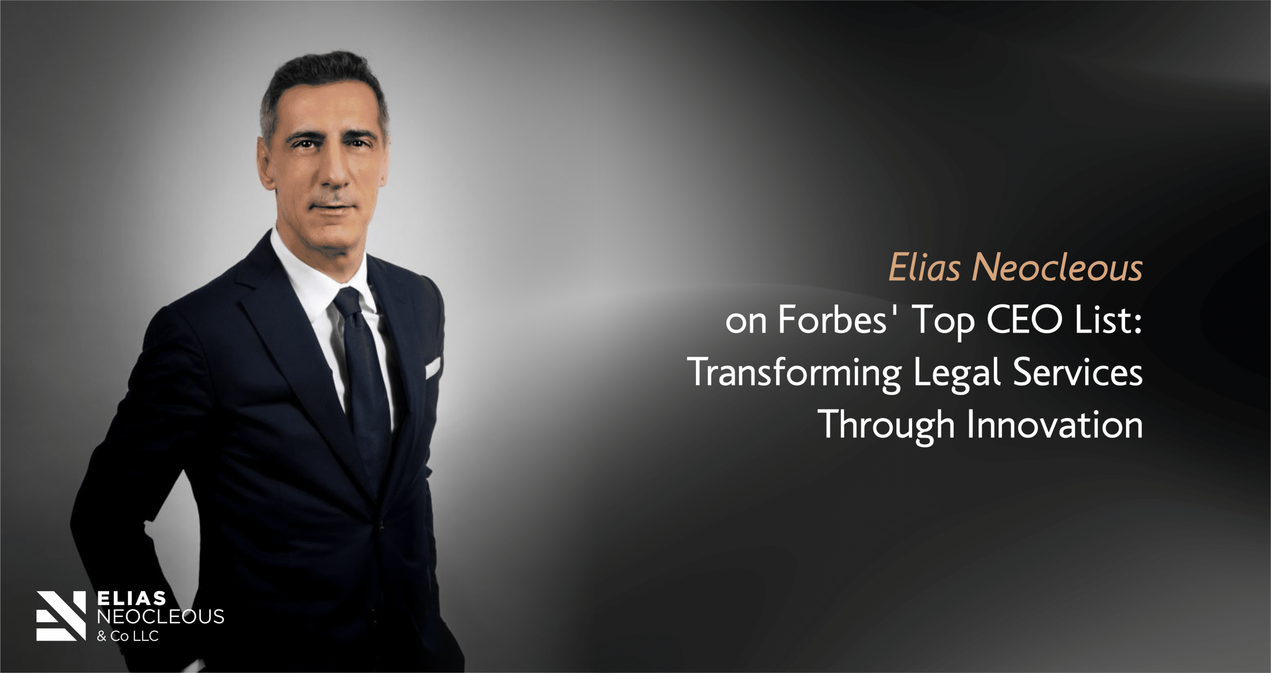 Elias Neocleous on Forbes’ Top CEO List: Transforming Legal Services Through Innovation