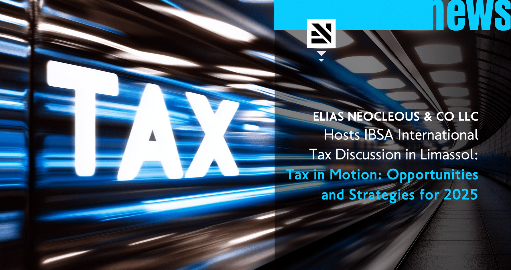 Elias Neocleous & Co LLC Hosts IBSA International Tax Discussion in Limassol: Tax in Motion: Opportunities and Strategies for 2025