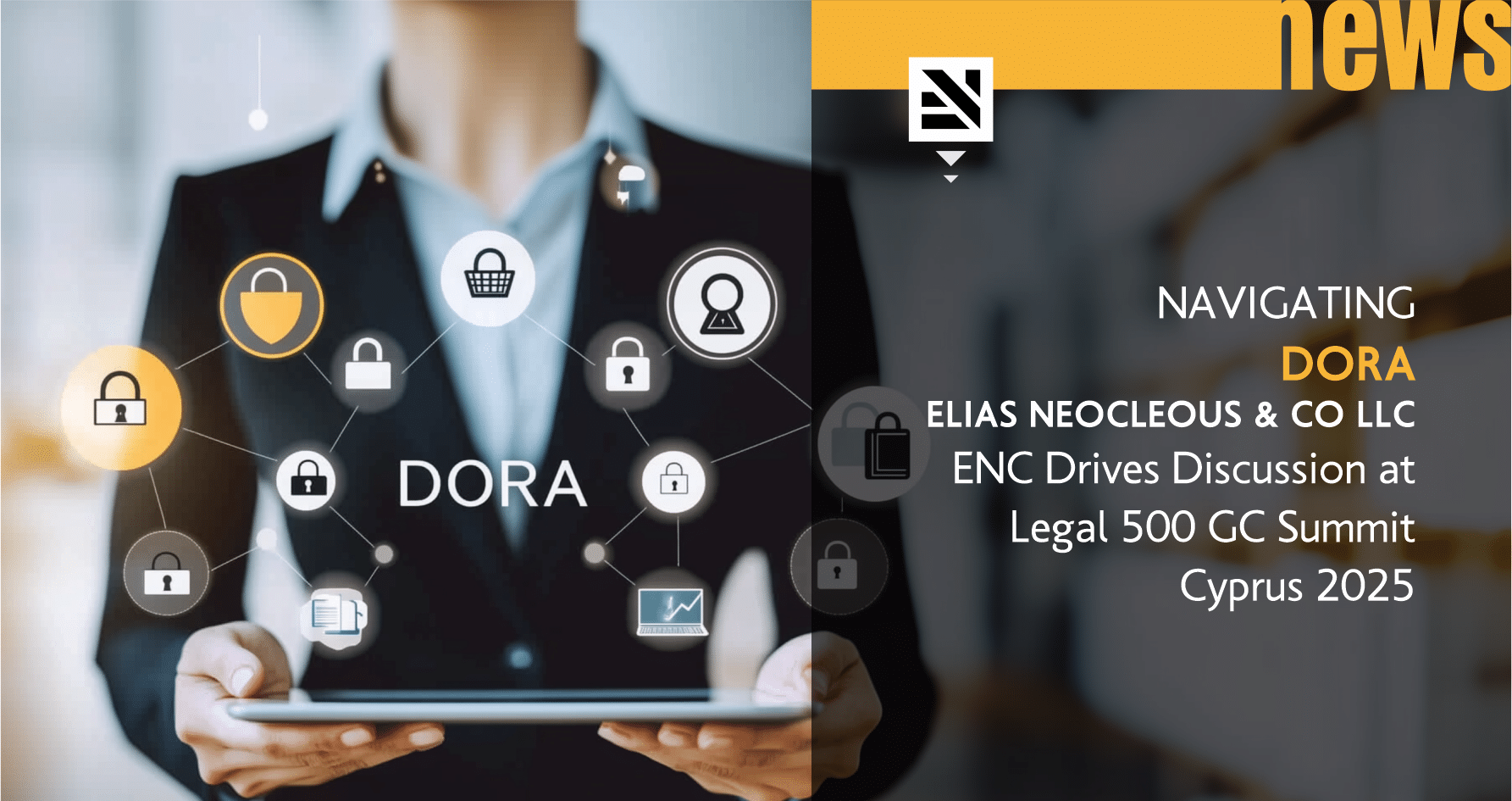 Navigating DORA: ENC Drives Discussion at Legal 500 GC Summit Cyprus 2025