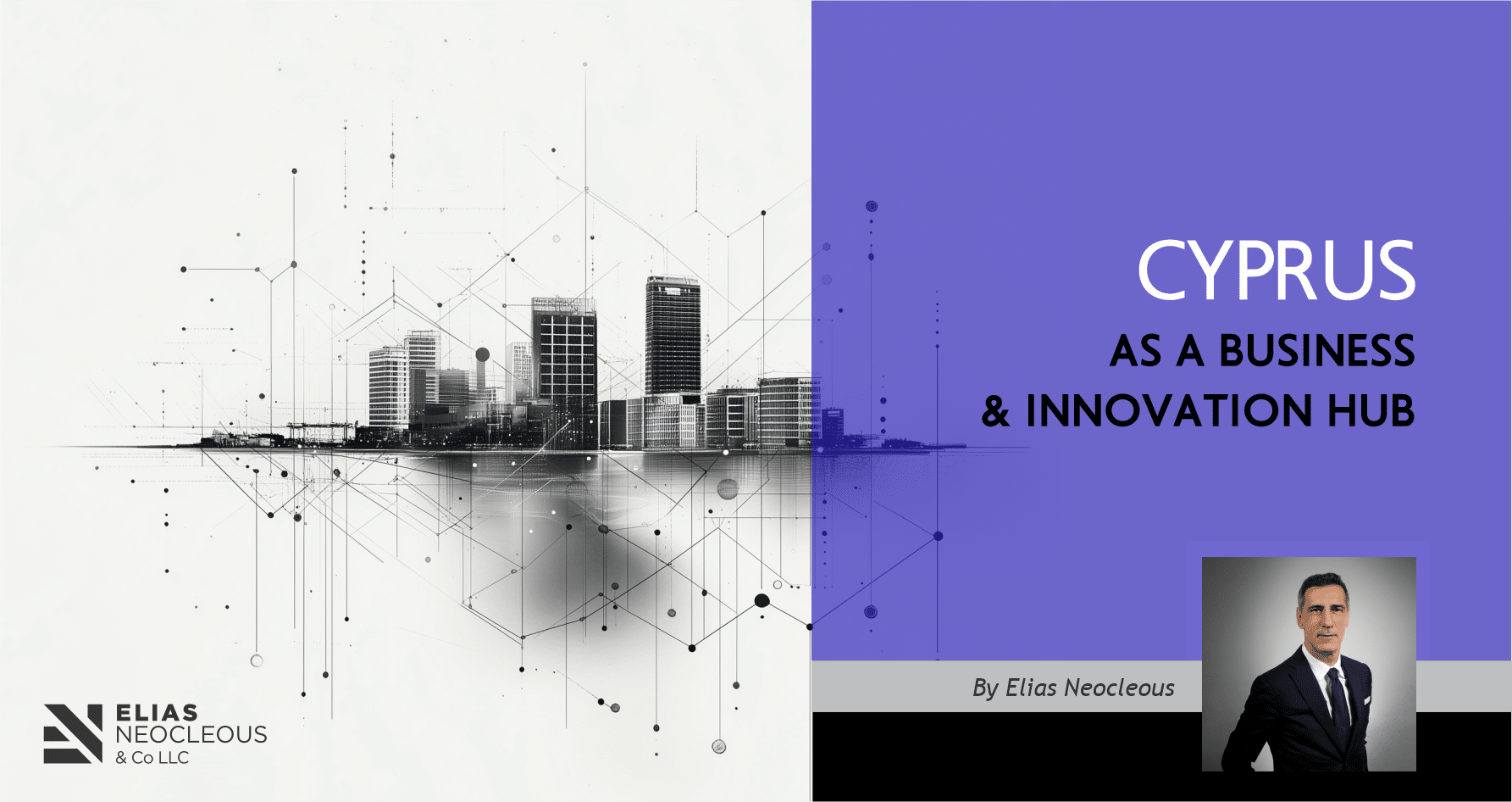 Elias Neocleous on Cyprus as a Business & Innovation Hub