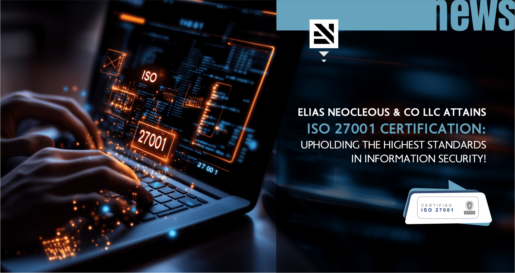Elias Neocleous & Co LLC Attains ISO 27001 Certification: Upholding the Highest Standards in Information Security!
