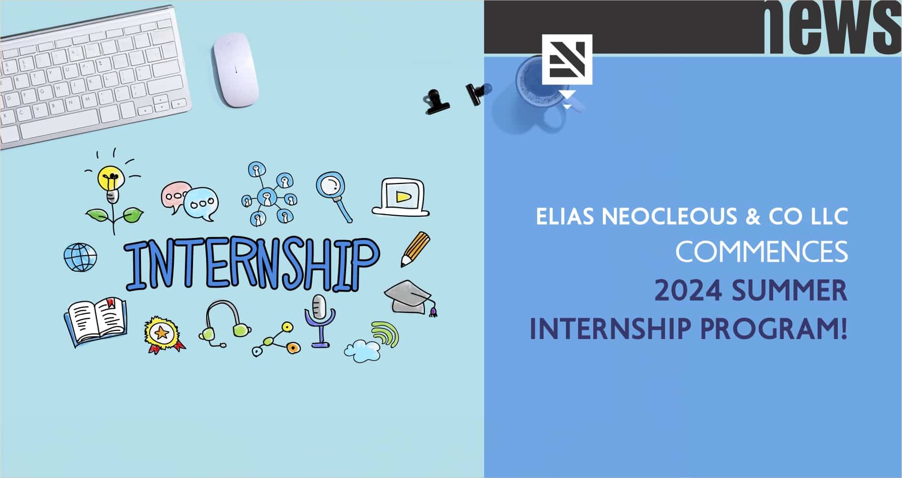 Elias Neocleous & Co LLC commences 2024 Summer Internship Program!