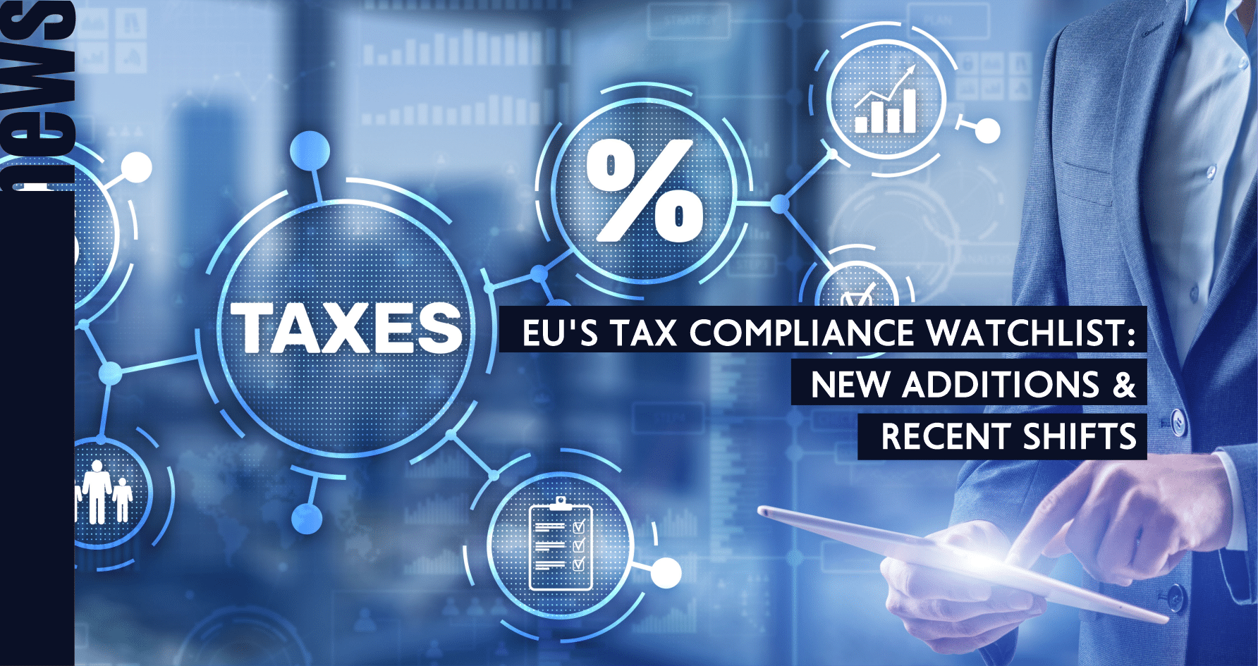 EU’s Tax Compliance Watchlist: New additions and recent shifts