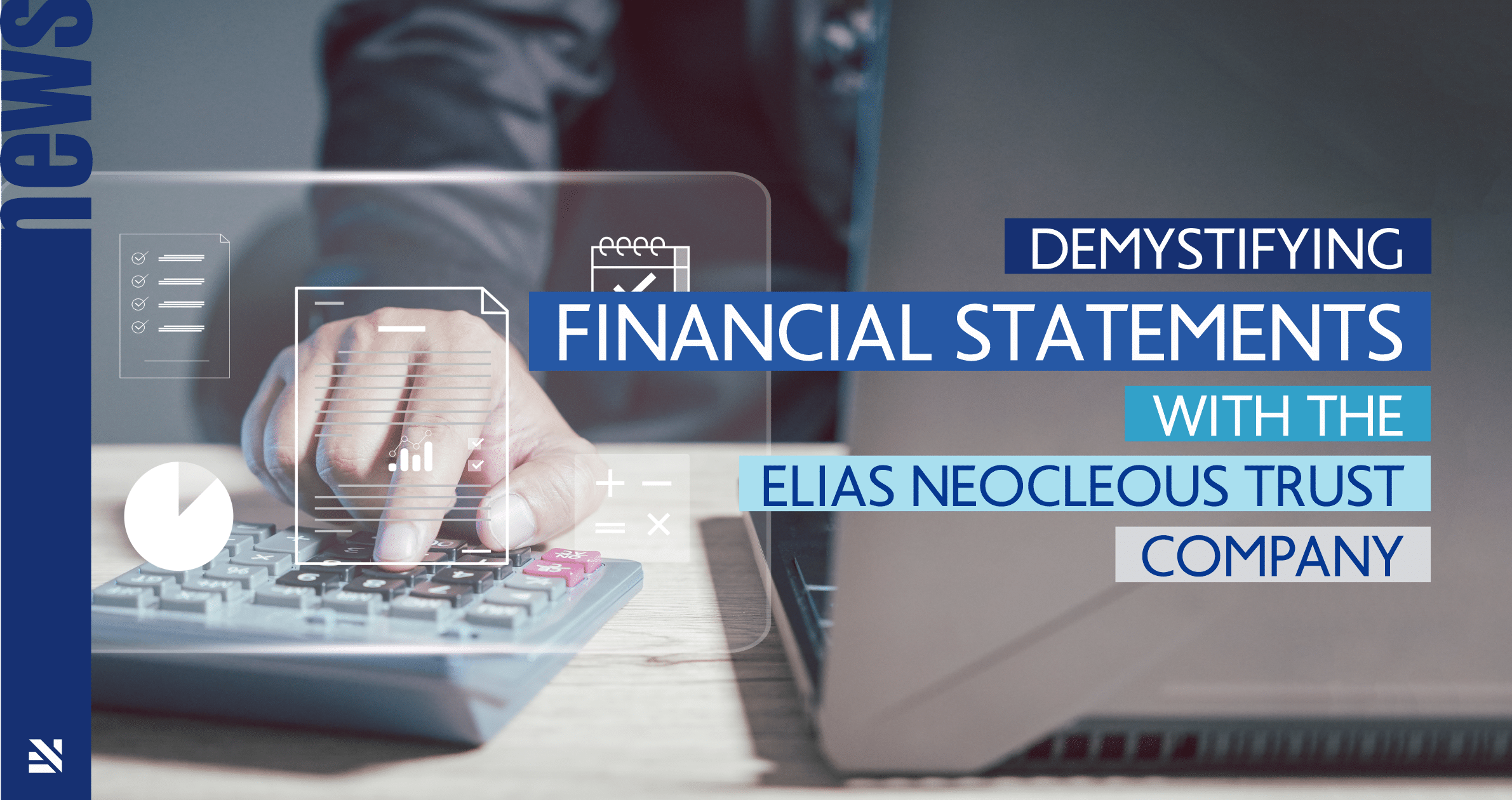 Demystifying Financial Statements with the Elias Neocleous Trust Company