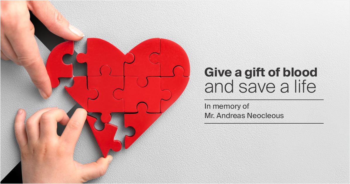 In memory of Mr. Andreas Neocleous: “Give a gift of blood and save a life.”