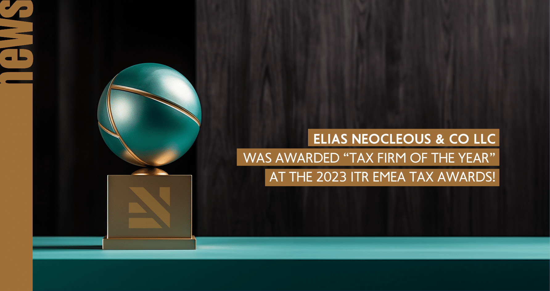 Elias Neocleous & Co LLC awarded “Tax Firm of the Year” at the 2023 ITR EMEA Tax Awards! Elias
