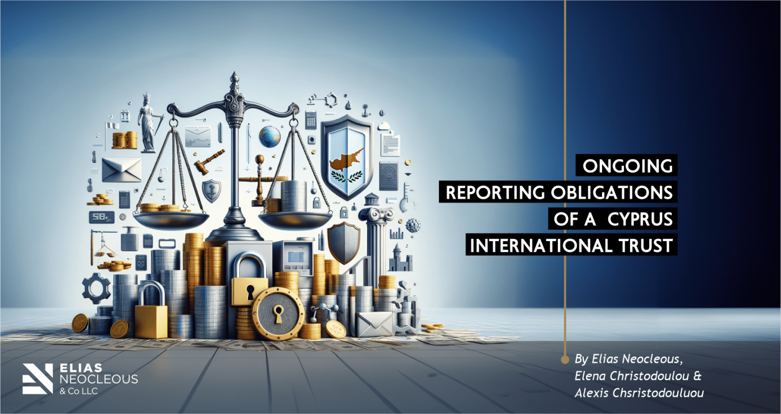 Ongoing reporting obligations of a Cyprus International Trust Elias Neocleous & Co LLC